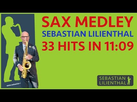 Sax Medley -- Saxophonist Sebastian Lilienthal -- 33 Hits in 11 Minuten und 9 Sekunden